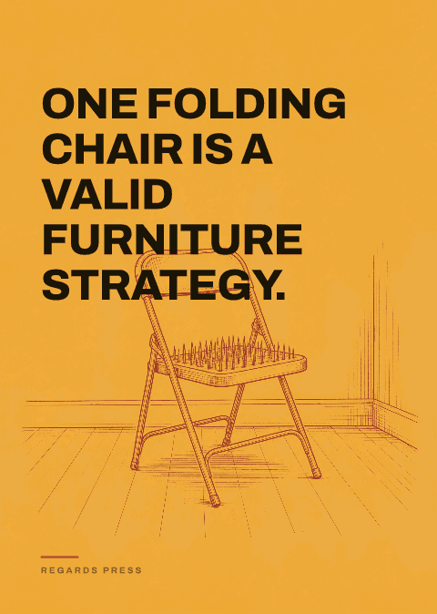 One folding chair is a valid furniture strategy.