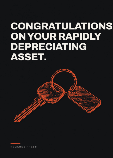 Congratulations on your rapidly depreciating asset.