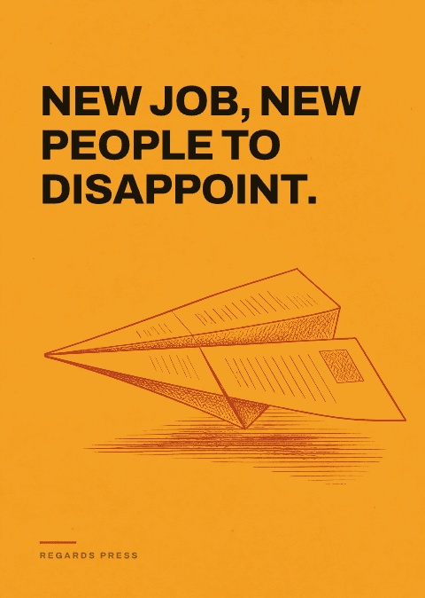 New job, new people to disappoint.