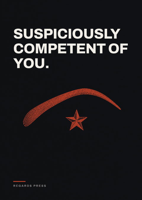 Suspiciously competent of you.
