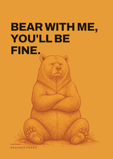 Bear with me, you'll be fine.