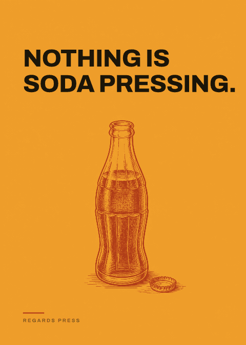 Nothing is soda pressing.