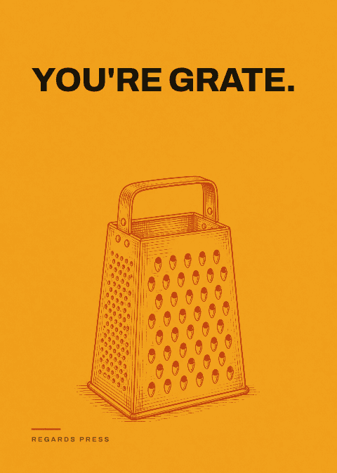 You're grate.