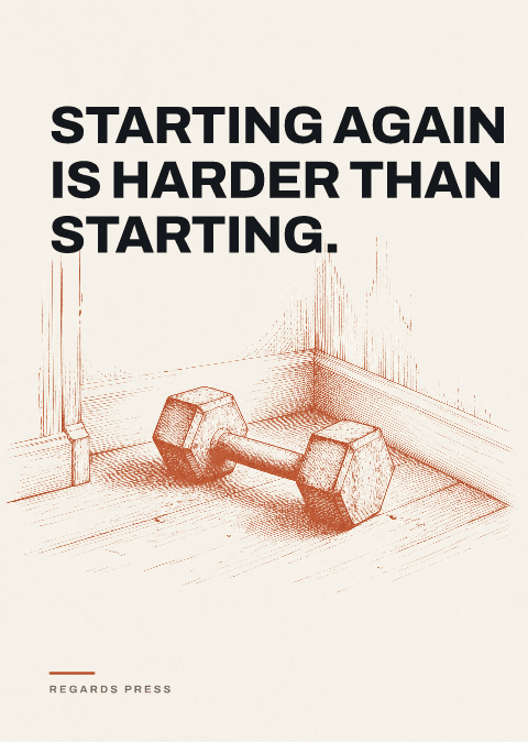 Starting again is harder than starting.