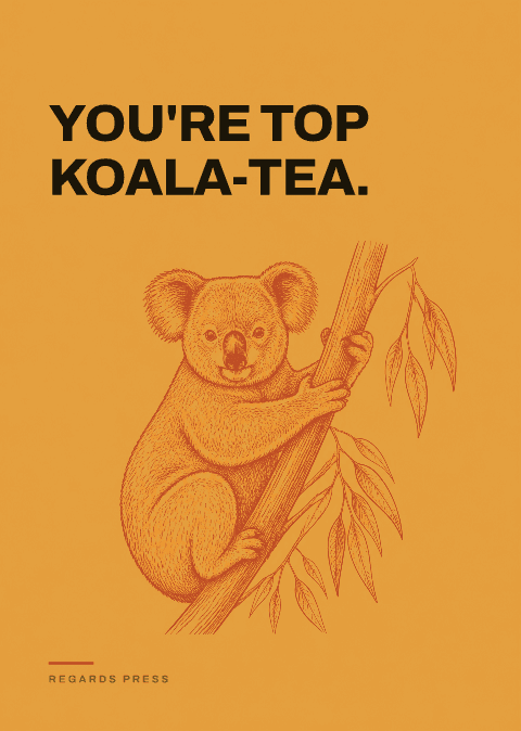 You're top koala-tea.