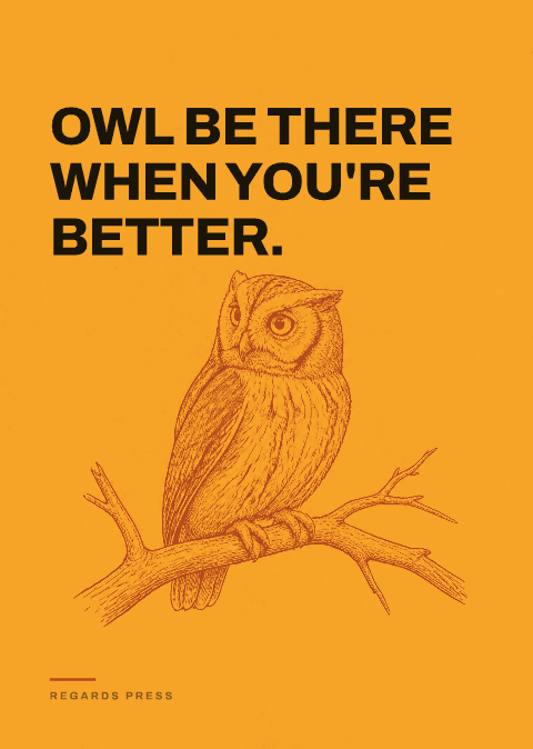 Owl be there when you're better.