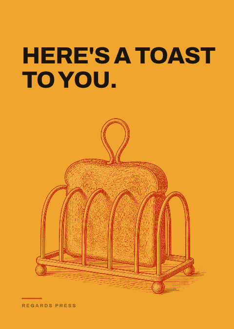 Here's a toast to you.