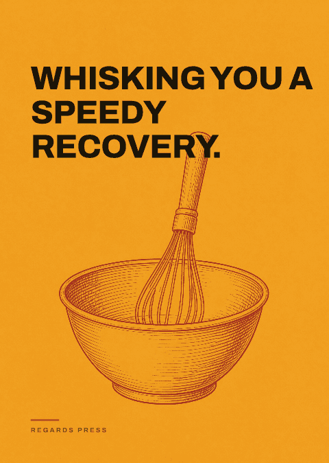 Whisking you a speedy recovery.
