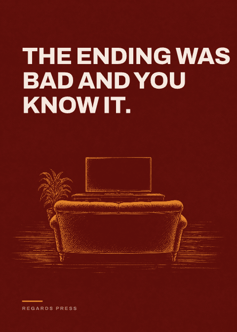 The ending was bad and you know it.