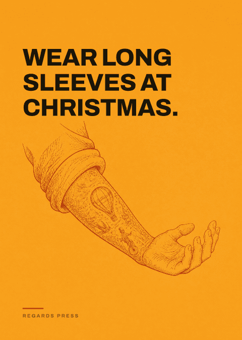 Wear long sleeves at Christmas.