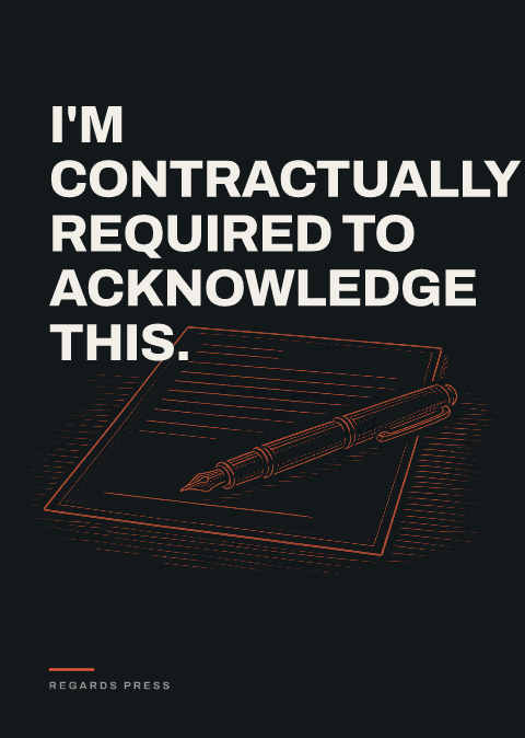 I'm contractually required to acknowledge this.
