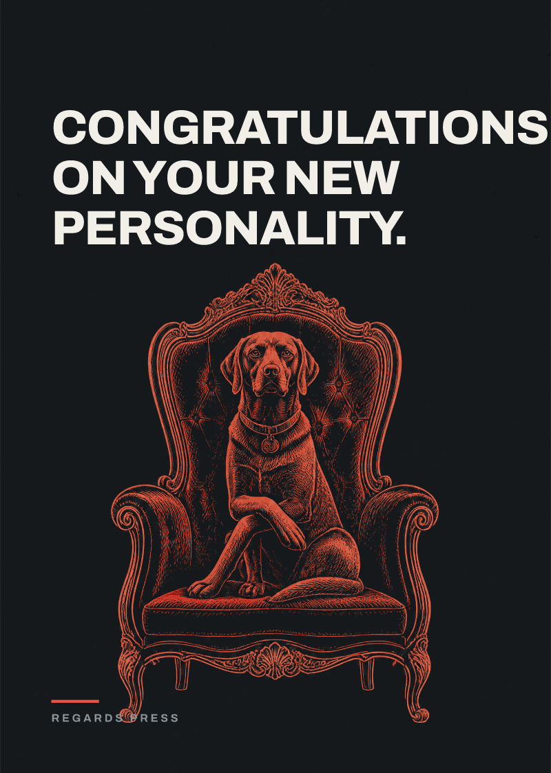 Congratulations on your new personality.