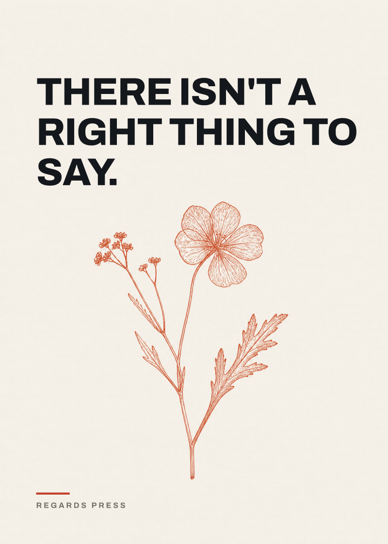 There isn't a right thing to say.